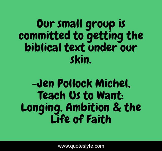 Our small group is committed to getting the biblical text under our skin.
