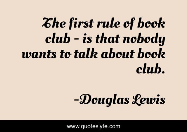The first rule of book club - is that nobody wants to talk about book club.