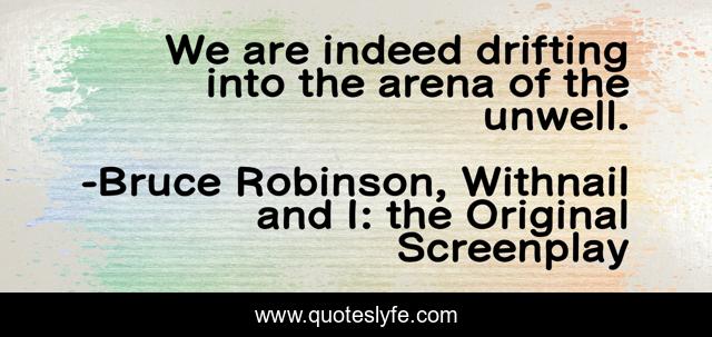 We are indeed drifting into the arena of the unwell.