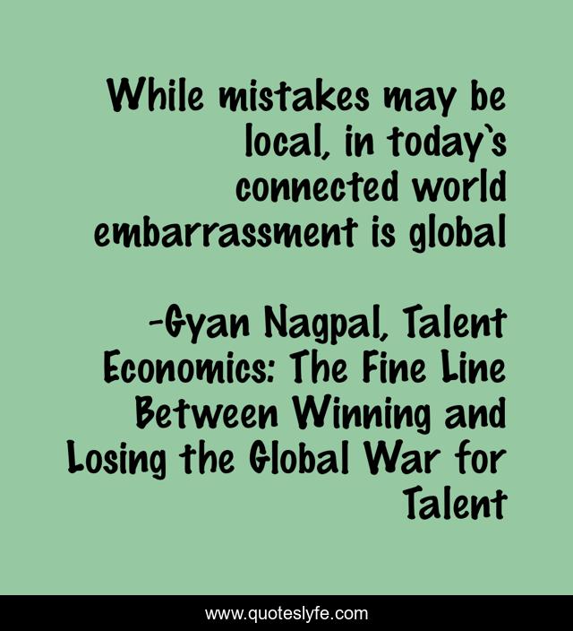 While mistakes may be local, in today’s connected world embarrassment is global