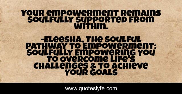 Your empowerment remains Soulfully supported from within.