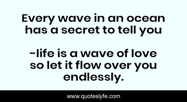 Every wave in an ocean has a secret to tell you