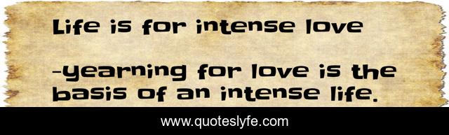 Life is for intense love