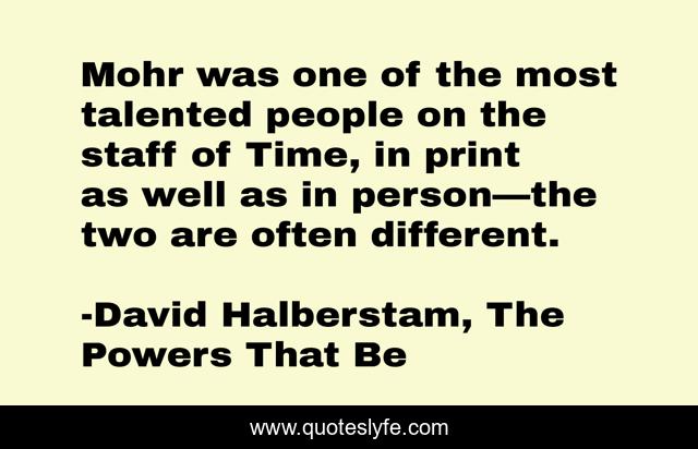 Mohr was one of the most talented people on the staff of Time, in print as well as in person—the two are often different.