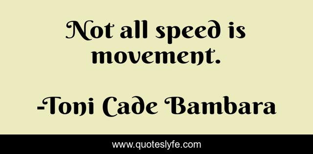 Not all speed is movement.