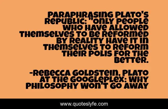 Paraphrasing Plato's Republic: 