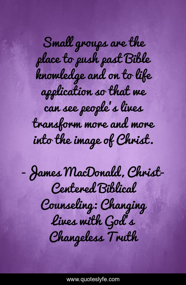 Small groups are the place to push past Bible knowledge and on to life application so that we can see people's lives transform more and more into the image of Christ.