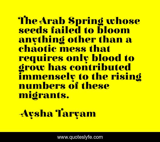 The Arab Spring whose seeds failed to bloom anything other than a chaotic mess that requires only blood to grow has contributed immensely to the rising numbers of these migrants.
