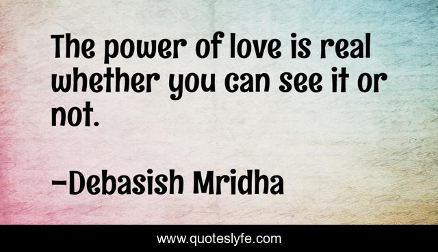 The power of love is real whether you can see it or not.