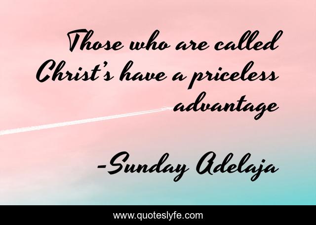 Those who are called Christ’s have a priceless advantage