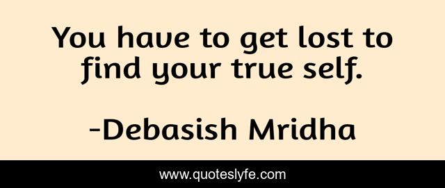 You have to get lost to find your true self.