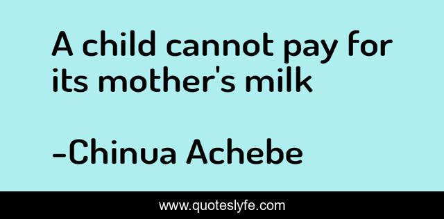 A child cannot pay for its mother's milk
