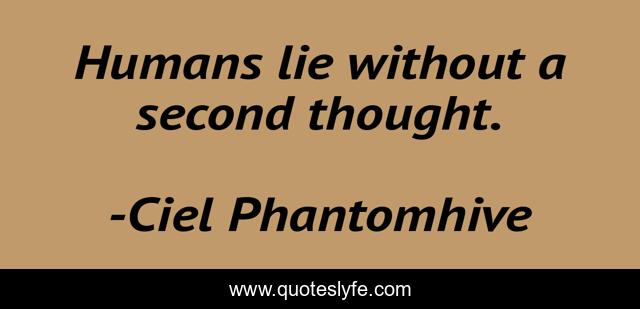 Humans lie without a second thought.