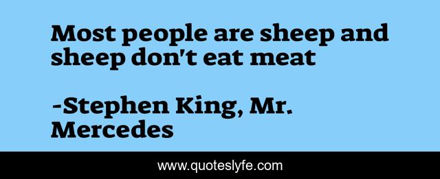 Most people are sheep and sheep don't eat meat