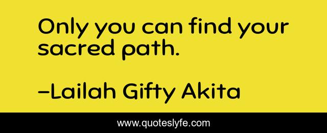 Only you can find your sacred path.