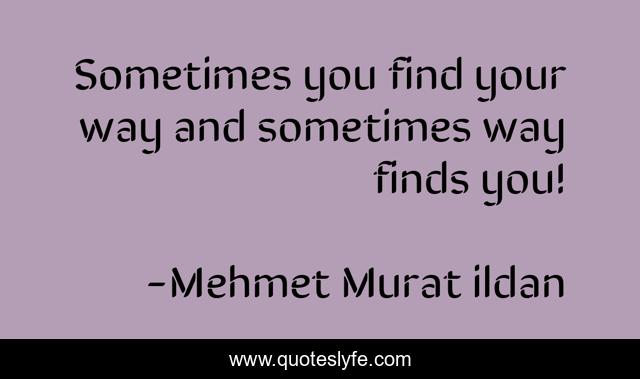 Sometimes you find your way and sometimes way finds you!