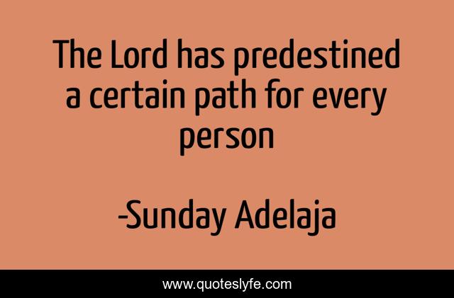 The Lord has predestined a certain path for every person