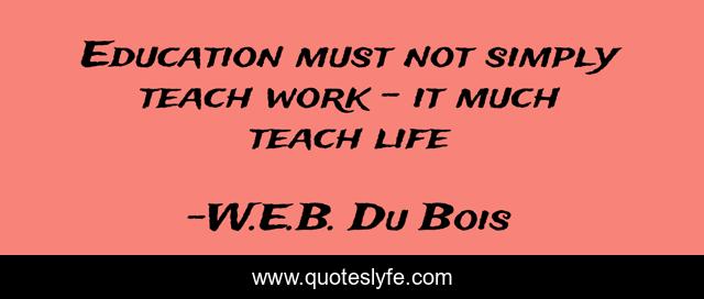 Education must not simply teach work - it much teach life