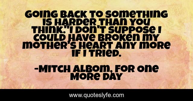 Going back to something is harder than you think.