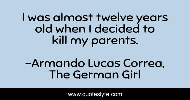 I was almost twelve years old when I decided to kill my parents.