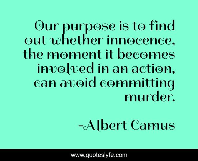 Our purpose is to find out whether innocence, the moment it becomes involved in an action, can avoid committing murder.