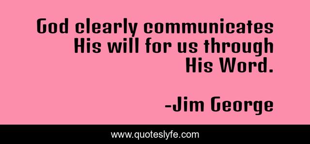 God clearly communicates His will for us through His Word.