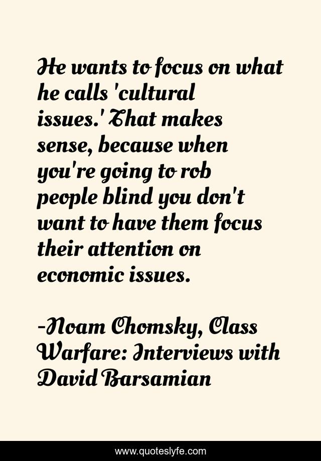 He wants to focus on what he calls 'cultural issues.' That makes sense, because when you're going to rob people blind you don't want to have them focus their attention on economic issues.