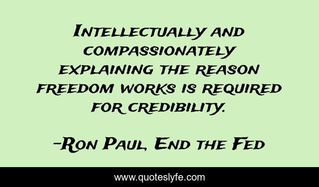 Intellectually and compassionately explaining the reason freedom works is required for credibility.