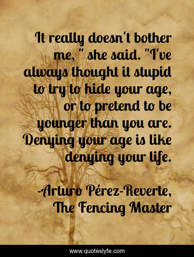 It really doesn't bother me, 