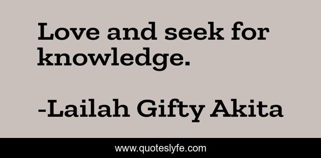 Love and seek for knowledge.