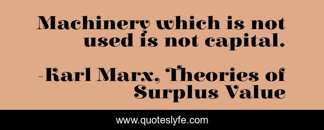 Machinery which is not used is not capital.