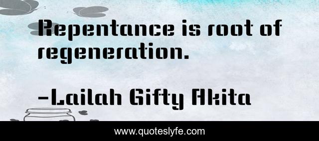Repentance is root of regeneration.