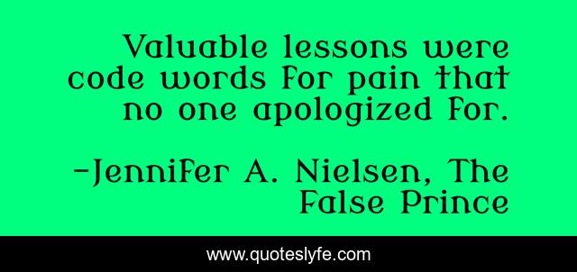 Valuable lessons were code words for pain that no one apologized for.
