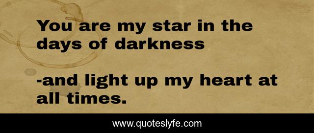 You are my star in the days of darkness