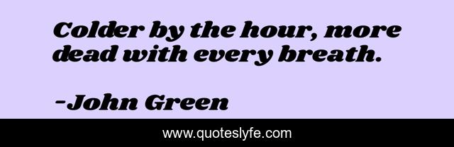 Colder by the hour, more dead with every breath.