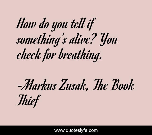 How do you tell if something's alive? You check for breathing.