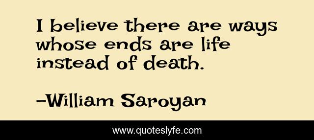 I believe there are ways whose ends are life instead of death.