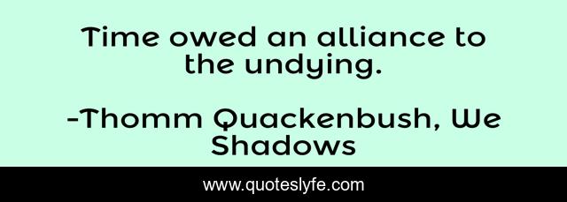 Time owed an alliance to the undying.