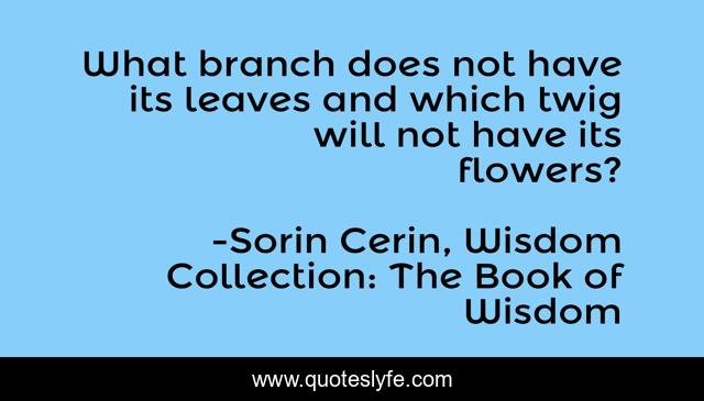 What branch does not have its leaves and which twig will not have its flowers?