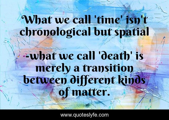 What we call 'time' isn't chronological but spatial