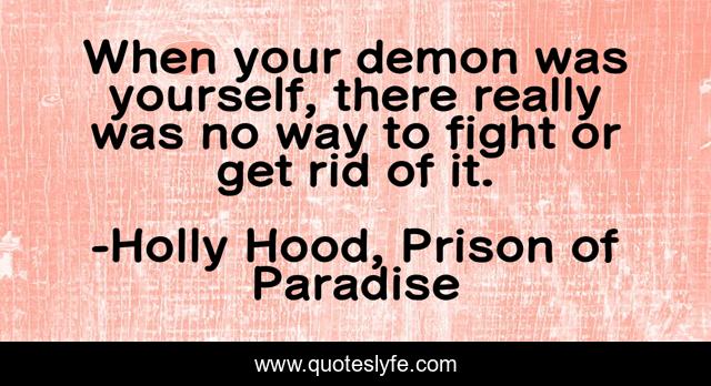 When your demon was yourself, there really was no way to fight or get rid of it.