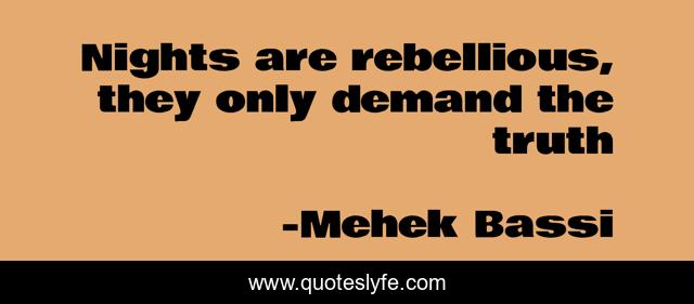 Nights are rebellious, they only demand the truth