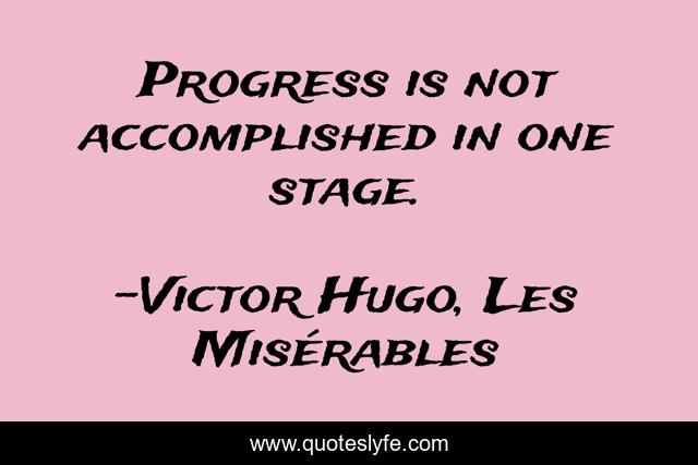 Progress is not accomplished in one stage.