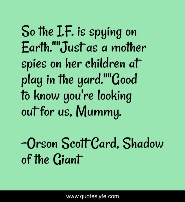 So the I.F. is spying on Earth.