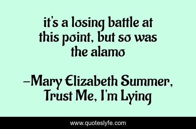 it's a losing battle at this point, but so was the alamo