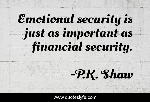 Emotional security is just as important as financial security.