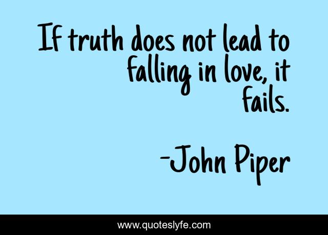 If truth does not lead to falling in love, it fails.