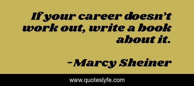 If your career doesn’t work out, write a book about it.