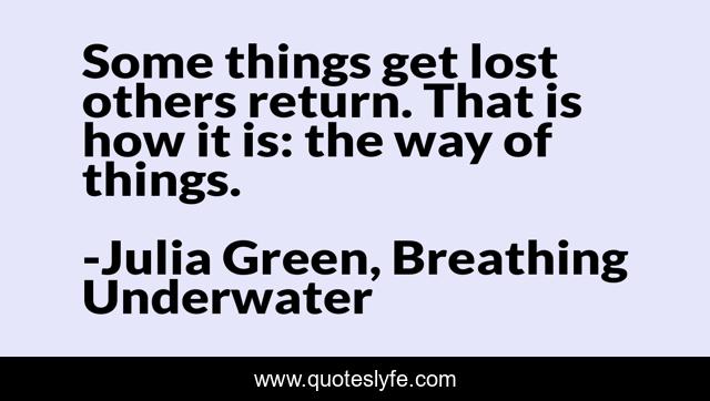 Some things get lost others return. That is how it is: the way of things.