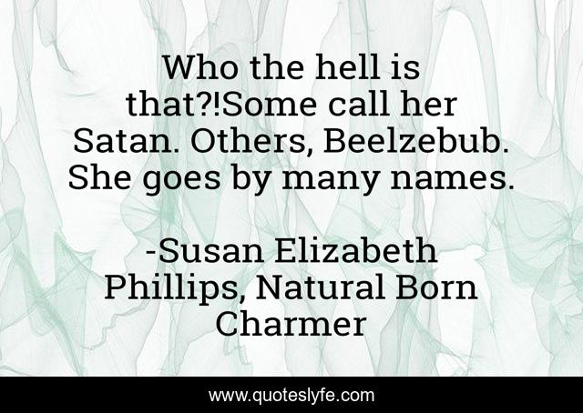 Who the hell is that?!Some call her Satan. Others, Beelzebub. She goes by many names.